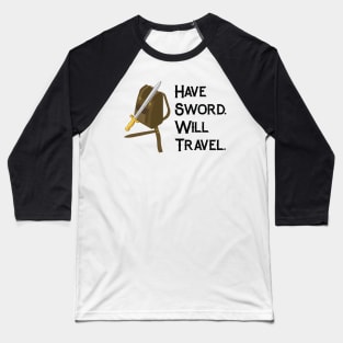 Have Sword. Will Travel RPG Tabletop Gamer Adventure Shirt Baseball T-Shirt